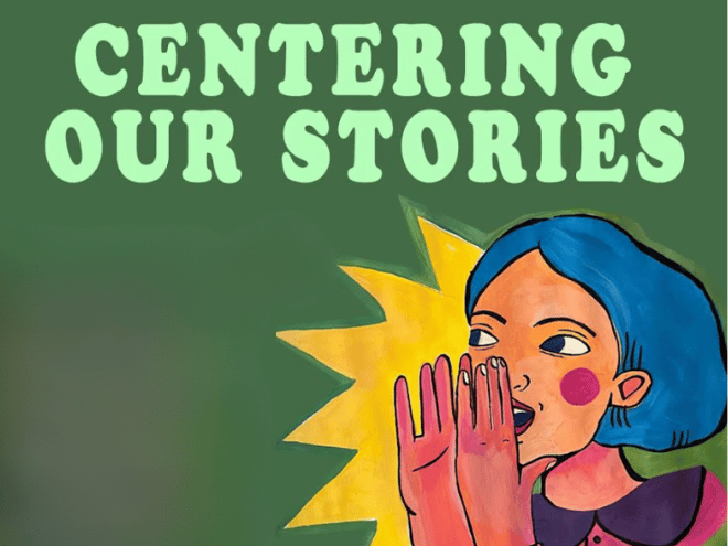 Centering Our Stories is next to a drawing of a woman cupping her hands around her mouth and speaking 