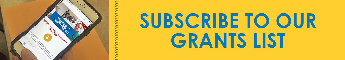 CLICK HERE TO SUBSCRIBE TO OUR GRANTS LIST