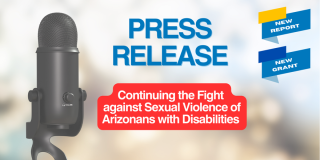Press Release: Continuing to Fight Sexual Violence of Arizonans with Disabilities