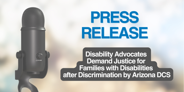 Disability Advocates Demand Justice for Families with Disabilities after Discrimination by Arizona DCS