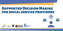 Supported Decision-Making for Social Service Providers