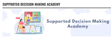 supported decision making academy
