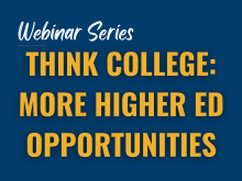 Webinar Series: Think College AZ: Higher Ed More Opportunities