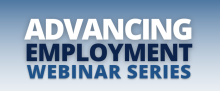 Advancing Employment Webinar Series